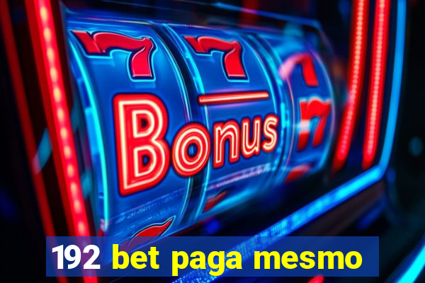 192 bet paga mesmo